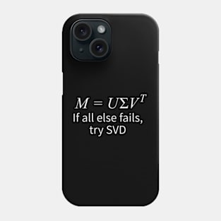 "If All Else Fails, Try Singular Value Decomposition" Phone Case