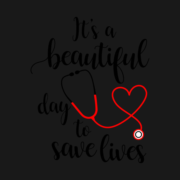 Discover It's a Beautiful Day to Save Lives - Its A Beautiful Day To Save Lives - T-Shirt