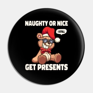 Naughty or Nice I still Get Presents Pin