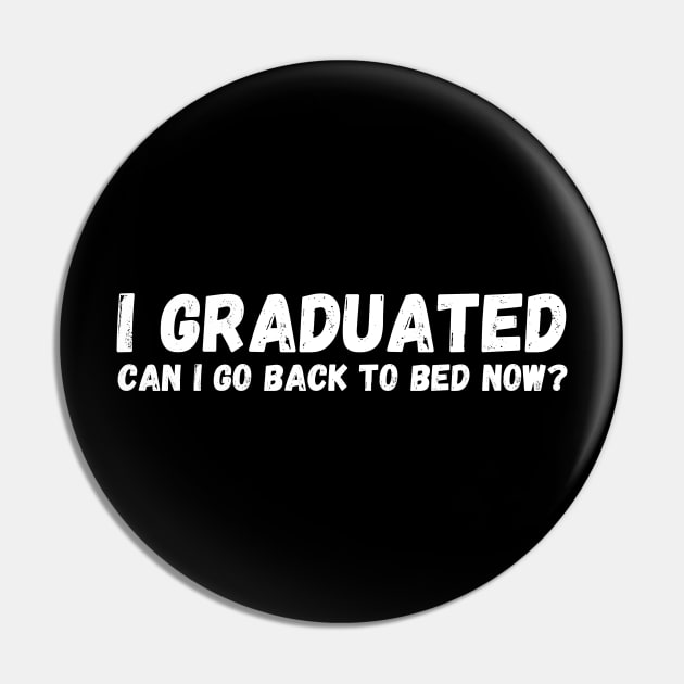 I graduated can I go back to bed now Pin by Saraahdesign