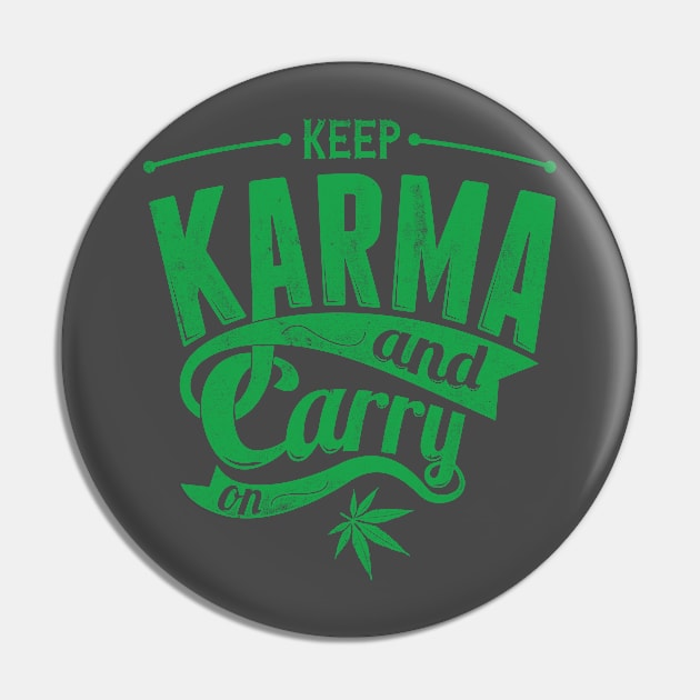 Keep karma and carry on weed thc lovers T-Shirt gift Pin by LutzDEsign