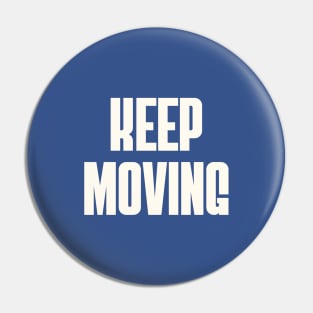 Keep Moving Pin