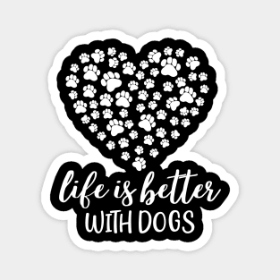 Life is better with dog, dog paw heart design Magnet