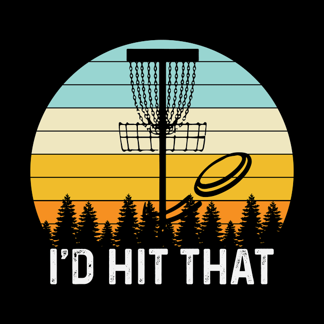 I'd Hit That by Striking Metal Disc Golf