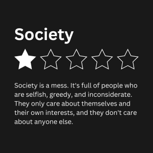 Society, One Star, Society is a mess, they don't care about anyone else Sarcastic Review T-Shirt