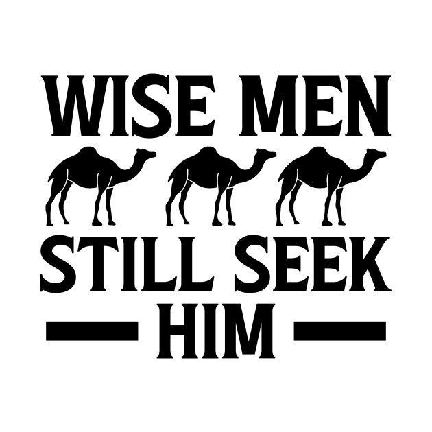 Wise Men Still Seek Him Christian by Kenzellshop