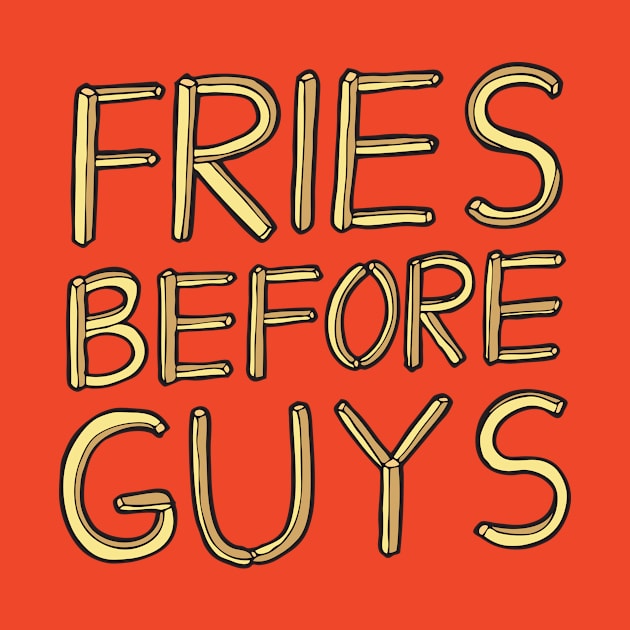Fries Before Guys by evannave
