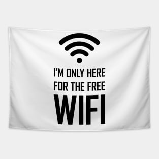 I'm only here for the free wifi funny gift Tapestry