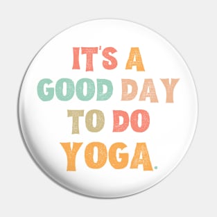 It’s A Good Day To Do Yoga Pin