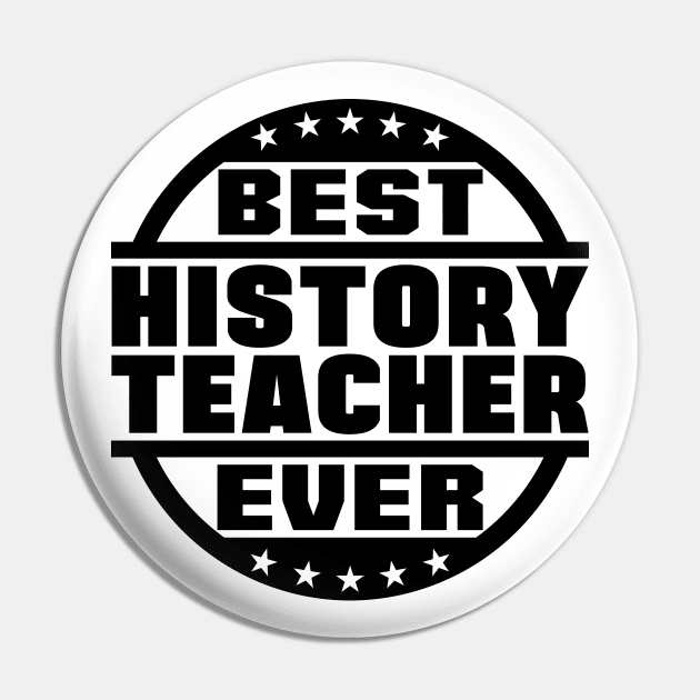 Best History Teacher Ever Pin by colorsplash