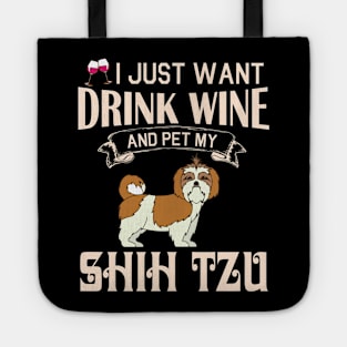 I Just Want Drink Wine And Pet My Shih Tzu Dog Happy Dog Mother Father Mommy Daddy Drinker Summer Tote