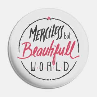 Merciless but Beautifull world [white] Pin