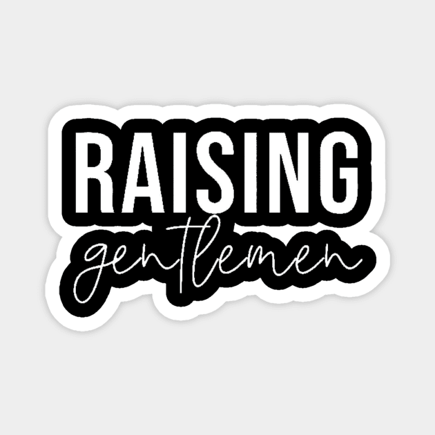 Raising Gentlemen , Mom , Little Mom  Funny , Mom of Boy  Little Gentlemen Magnet by creativitythings 