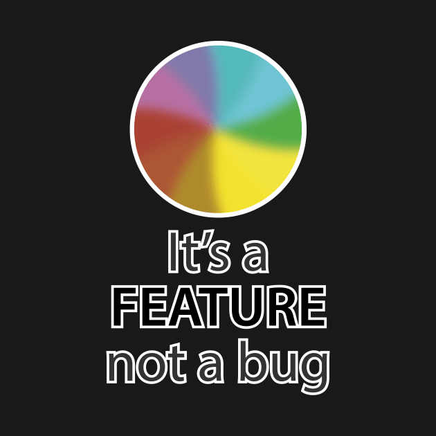 It's a feature, not a bug by Mansemat