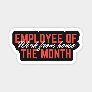 Work from home employee of the month Magnet