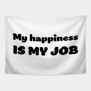 My happiness is my JOB Tapestry