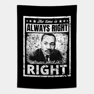 The Time Is Always Right To Do What Is Right  Martin Luther King Quote Distressed Tapestry