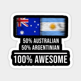 50% Australian 50% Argentinian 100% Awesome - Gift for Argentinian Heritage From Argentina Magnet