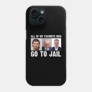 Funny All Of My Favorite Men Go To Jail Phone Case