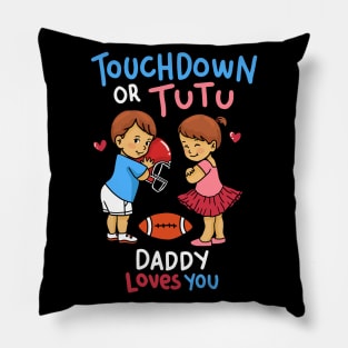 Touchdown or Tutu - Daddy Loves You - Cute Gender Reveal Gifts Pillow