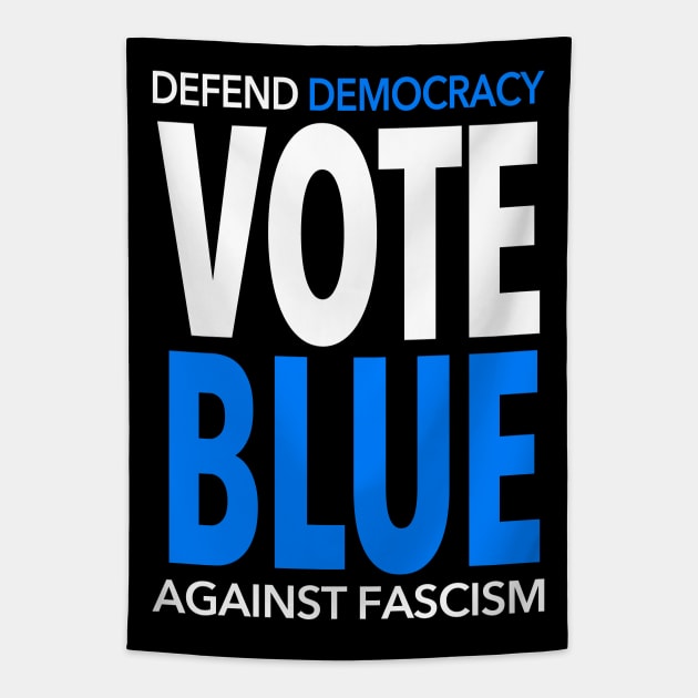 Vote BLUE - Defend Democracy Against Fascism Tapestry by Tainted