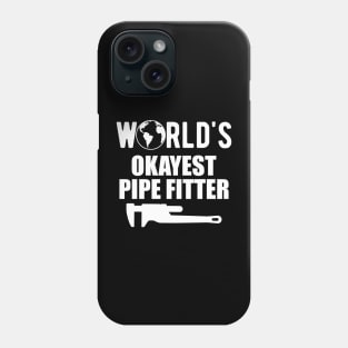 Pipe Fitter - World's Okayest Pipe Fitter Phone Case