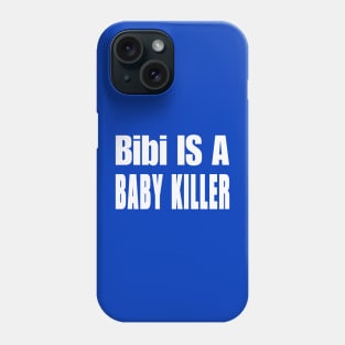 Bibi IS A Baby Killer - White - Back Phone Case