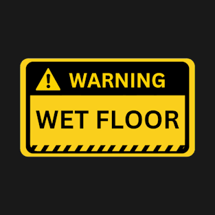 wet floor- yellow warning sign T-Shirt