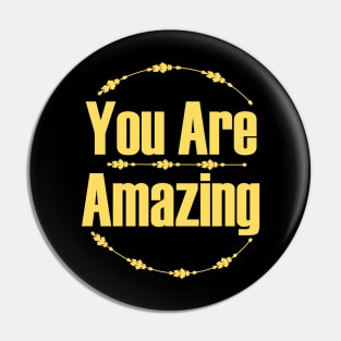 You Are Amazing Pin