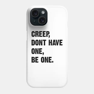 Creep, Don't Have One, Be One. Radiohead Lyrics v2 Phone Case