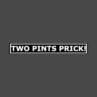 Two Pints Prick T-Shirt