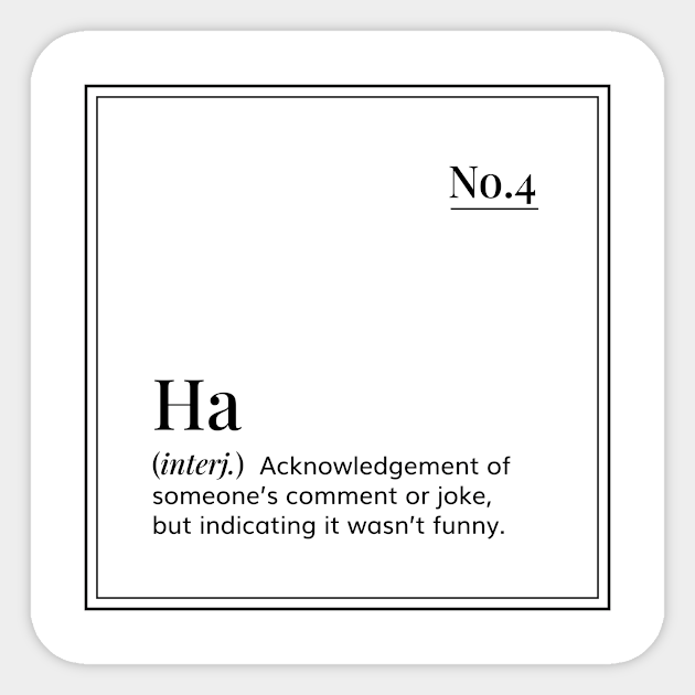 Funny Definition Art Ha Minimal Design White Word Definition Sticker Teepublic Another definition for design is a roadmap or a strategic approach for someone. teepublic