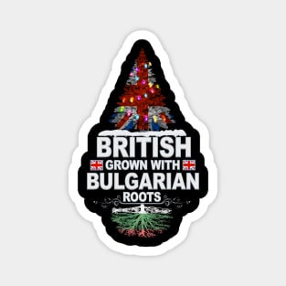 British Grown With Bulgarian Roots - Gift for Bulgarian With Roots From Bulgaria Magnet