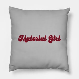 Material Girl, burgundy Pillow