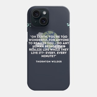 Thornton Wilder quote Phone Case