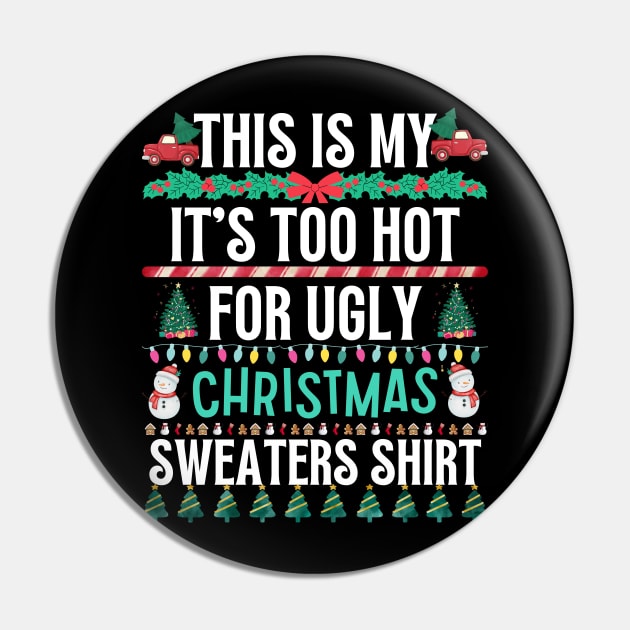This Is My It's Too Hot For Ugly Christmas Sweaters Shirt Pin by khalid12
