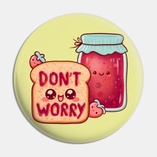 Don't Worry, Just Enjoy Pin