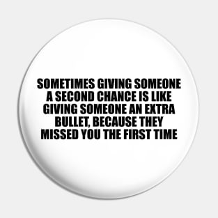 Sometimes giving someone a second chance Pin