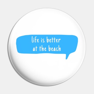 Life Is Better  At The Beach Pin