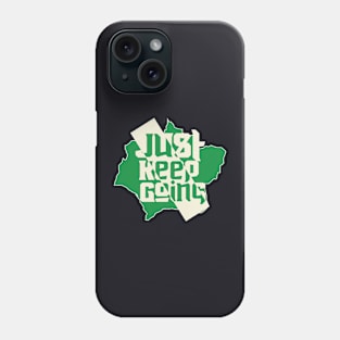 Just Keep Going Phone Case