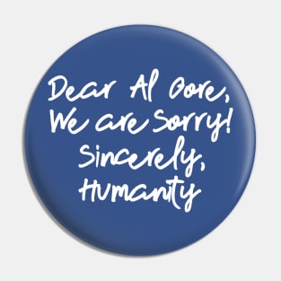 Dear Al Gore, Pin