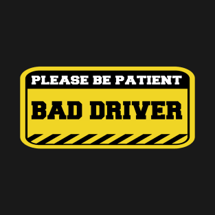 Please Be Patient Dad Driver T-Shirt