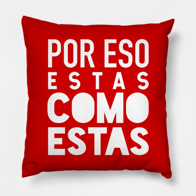 Por eso estas como estas - clean design Pillow by verde