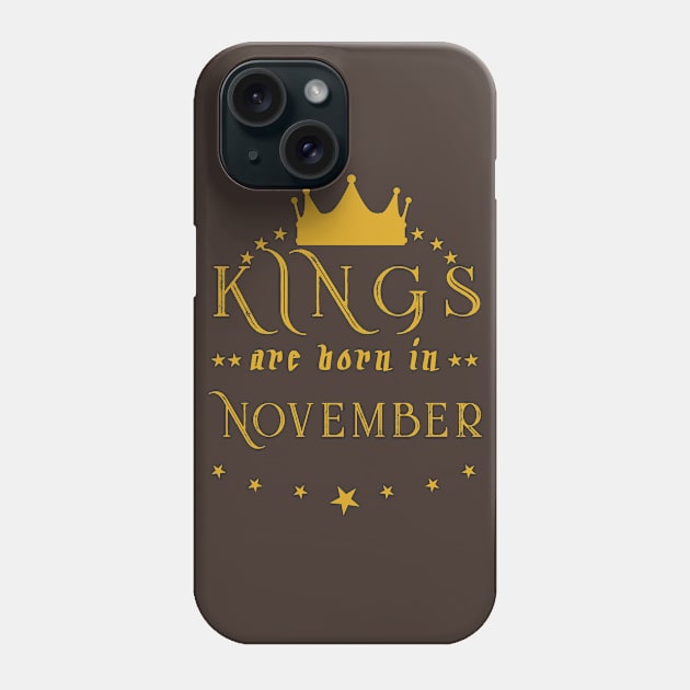 Kings Are Born In November Phone Case by mjhejazy