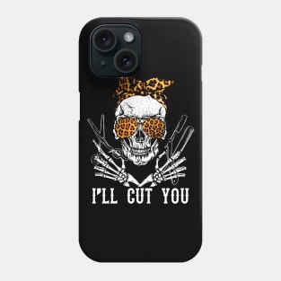 I'll Cut You Skull  T-Shirt Hairdresser Hairstylist Gift Phone Case