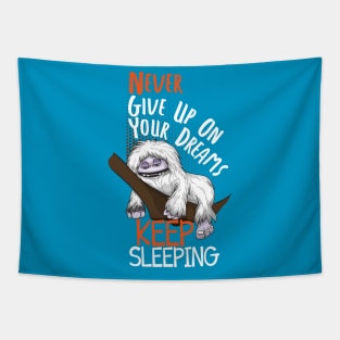 Abominable Snowman Yeti Funny Saying Never Give Up On Your Dreams Keep Sleeping Tapestry