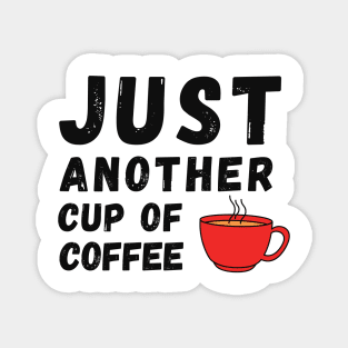 Just Another Cup of Coffee Magnet