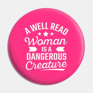 A Well Read Woman Is A Dangerous Creature Pin