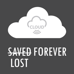 Cloud Saved/Lost Forever T-Shirt