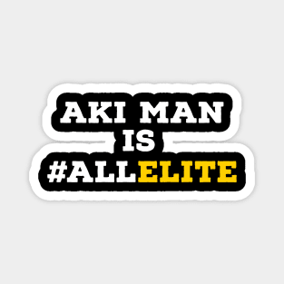 AKI man is #ALLELITE Magnet